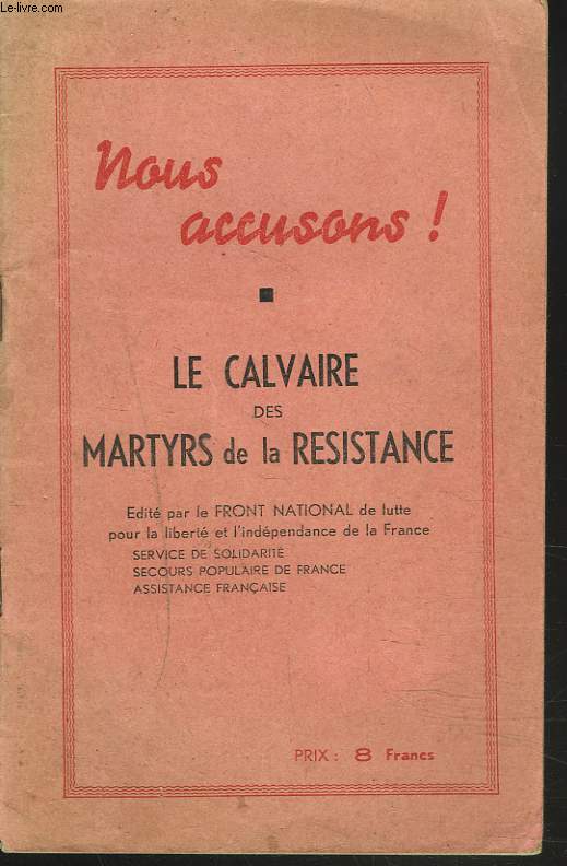 NOUS ACCUSONS ! LE CALVAIRE DES MARTYRS DE LA RESISTANCE