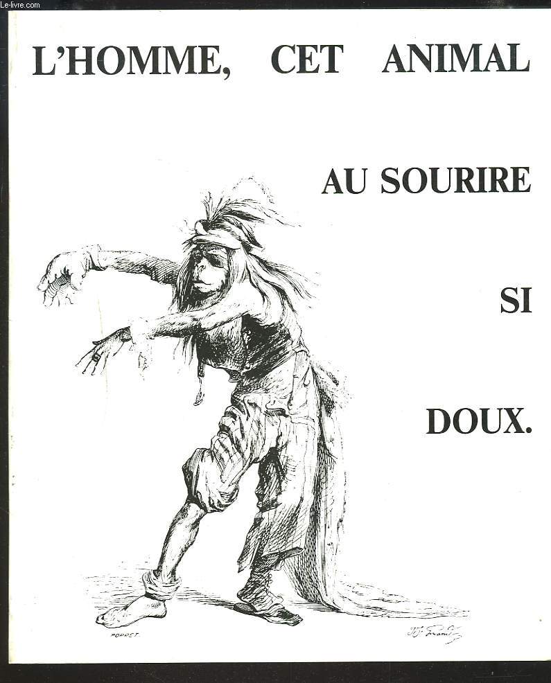 L'HOMME, CET ANIMAL AU SOURIRE SI DOUX. TOME I.