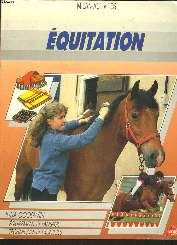 EQUITATION. Equipement et pansage, techniques et exercices.