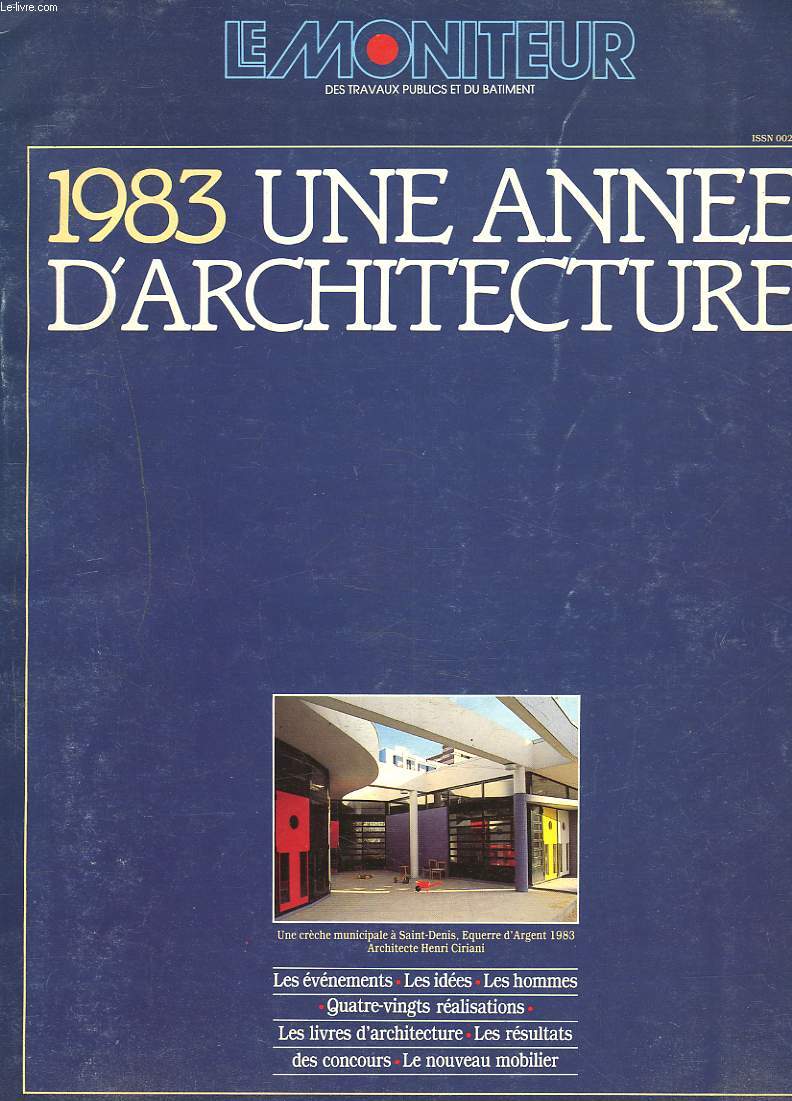 LE MONITEUR DES TRAVAUX PUBLICS ET DU BATIMENT, NUMERO SPECIAL, DECEMBRE 1983. 1983 : UNE ANNEE D'ARCHITECTURE. LES EVENEMENTS, LES IDEES, LES HOMMES, 80 REALISATIONS, LES LIVRES...
