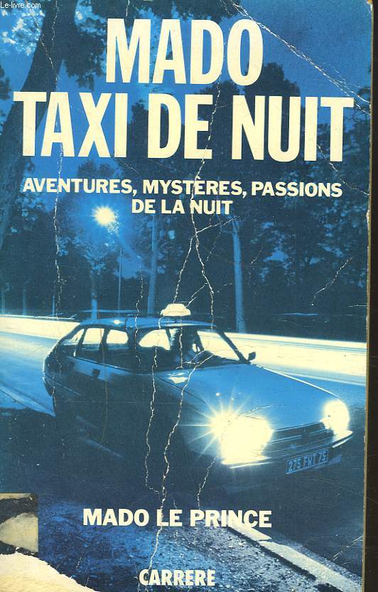 MADO TAXI DE NUIT. AVENTURES, MYSTERES, PASSIONS DE LA NUIT.