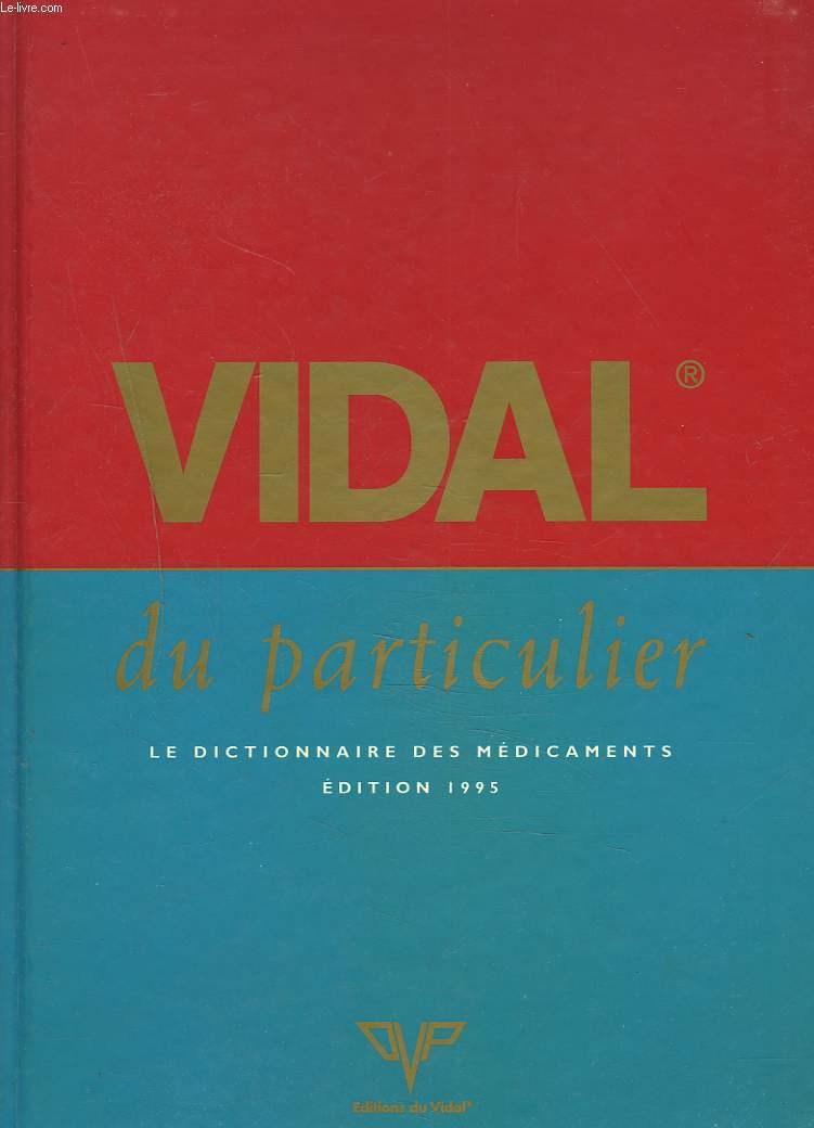 VIDAL DU PARTICULIER. LE DICTIONNAIRE DES MEDICAMENTS. EDITION 1995.