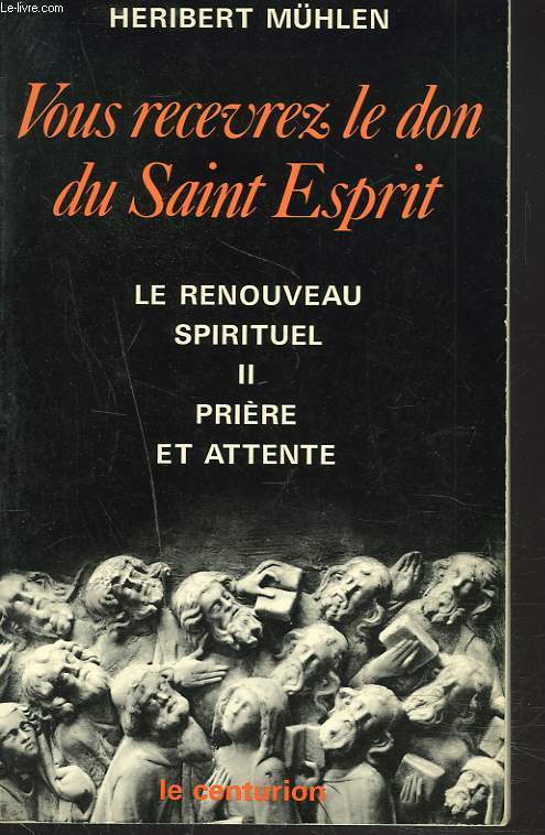 VOUS RECEVREZ LE DON DU SAINT ESPRIT. LE RENOUVEAU SPIRITUEL II. PRIERE ET ATTENTE.