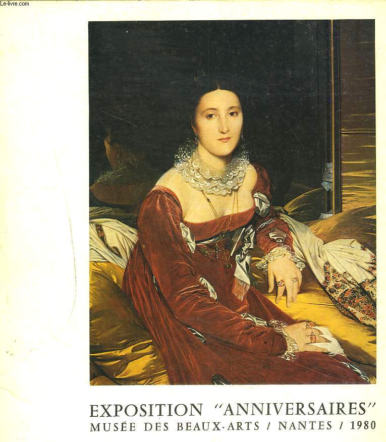 EXPOSITION ANNIVERSAIRES . MUSEE DES BEAUX ARTS, NANTES, 1980.