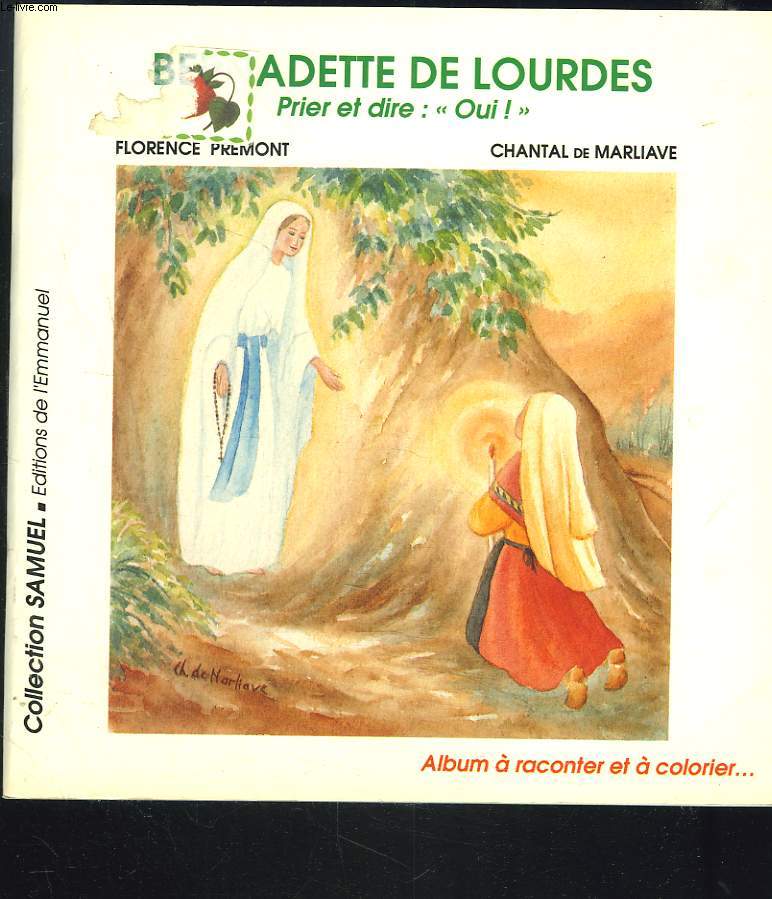 BERNADETTE DE LOURDES. PRIER ET DIRE : 