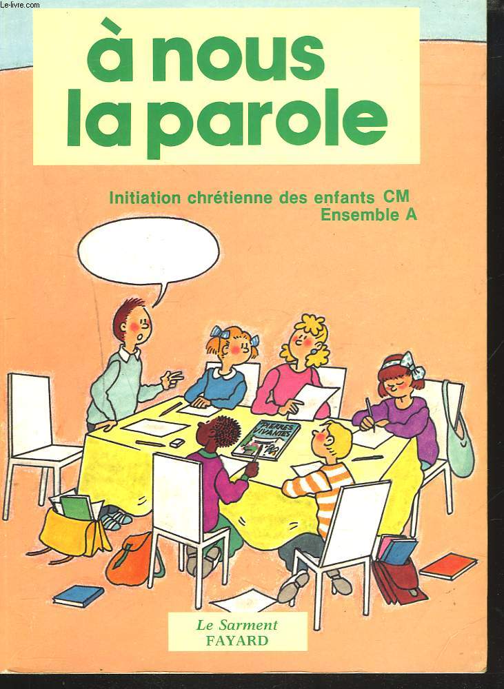 A NOUS LA PAROLE. INITIATION CHRETIENNE DES ENFANTS CM. ENSEMBLE A.