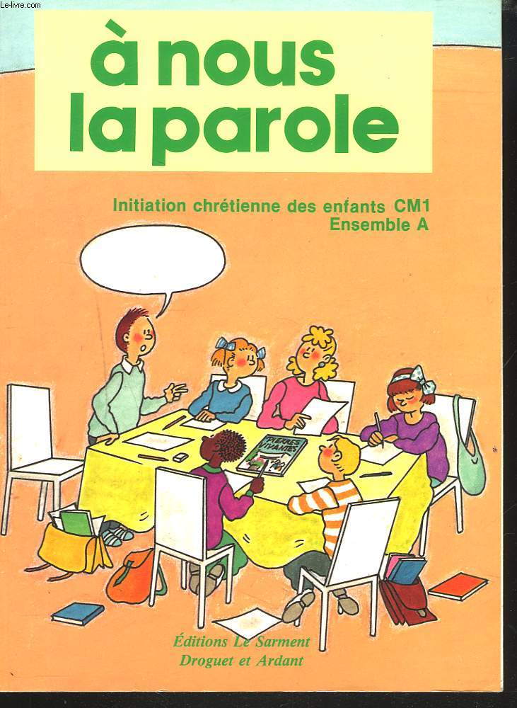 A NOUS LA PAROLE. INITIATION CHRETIENNE DES ENFANTS CM1. ENSEMBLE A.