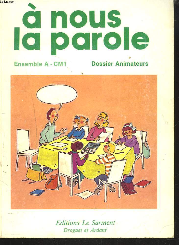 A NOUS LA PAROLE. ENSEMBLE A. CM1. DOSSIER ANIMATEURS.