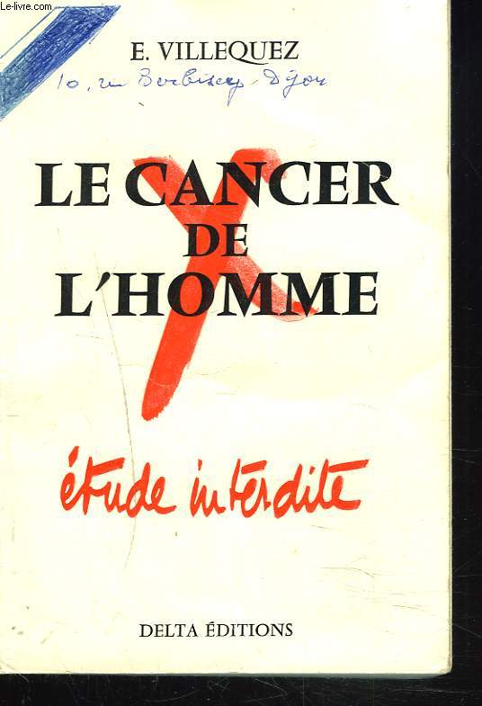 LE CANCER DE L'HOMME. ETUDE INTERDITE.