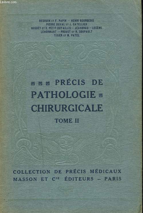 PRECIS DE PATHOLOGIE CHIRURGICALE. TOME II. TTE, RACHIS, BASSIN.