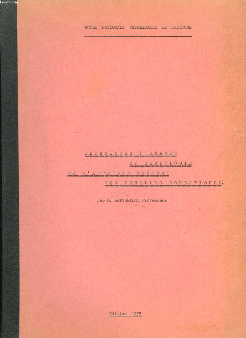 TECHNIQUES D'EXAMEN ET SEMIOLOGIE DE L'APPAREIL GENITAL DES FEMELLES DOMESTIQUES