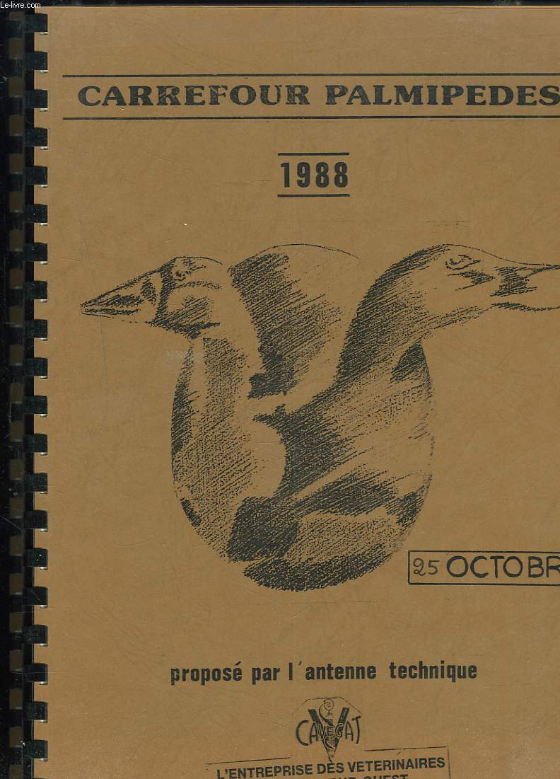 CARREFOUR PALMIPEDES 1988. 24 ET 25 OCTOBRE 1988. ELEVAGE, REPRODUCTION, ZOOTECHNIE, ALIMENTATION, HABITAT / PROPHYLAXIE, PATHOLOGIE, GAVAGE.