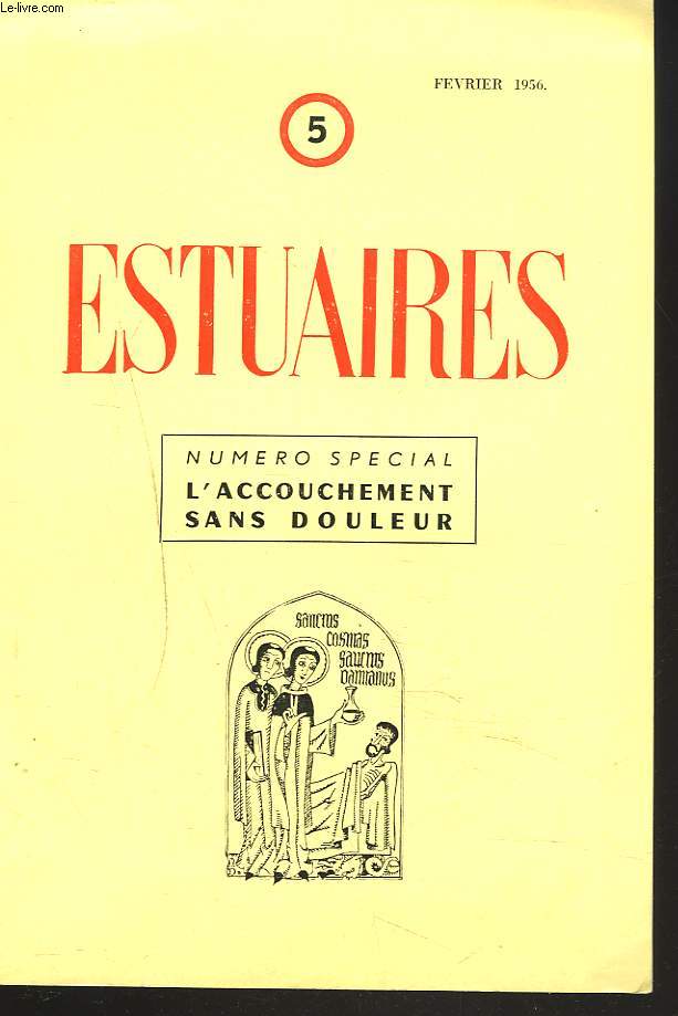 ESTUAIRES N5, FEVRIER 1956. NUMERO SPECIAL : L'ACCOUCHEMENT SANS DOULEUR. DISCOURS DU SOUVERIN PONTIFE 8 JANVIER 1956. / ESQUISSE DE LA NOUVELLE METHODE / REFLEXIONS EN MARGE DU DISCOURS DU SAINT PERE par LE R.P. GENEVOIS / ...