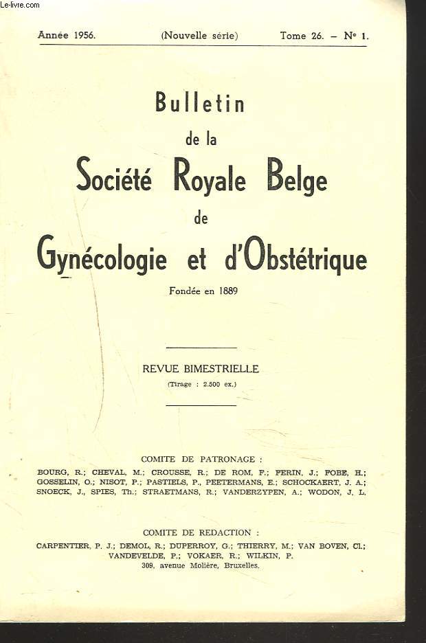 BULLETIN DE LA SOCIETE ROYALE BELGE DE GYNECOLOGIE ET D'OBSTETRIQUE, TOME 26, N1, 1956. LES ANOMALIES DE L'HEMOSTASE EN GYNECOLOGIE ET EN OBSTETRIQUE/ DIEGNOSTIC DU SEXE GENETIQUE PAR L'ETUDE DU FROTTIS VAGINAL ET UTERAL / ...