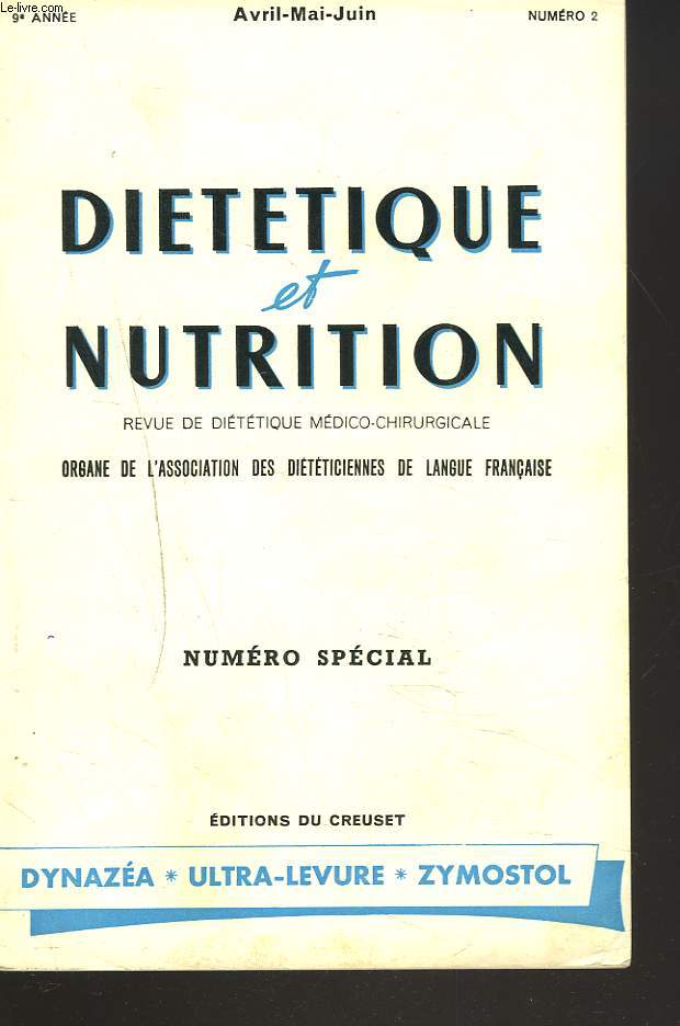 DIETETIQUE ET NUTRITION, REVUE DE DIETETIQUE MEDICO-CHIRURGICALE, ORGANE DE L'ASSOCIATION DES DIETETICIENNES DE LANGUE FRANCAISE N2, AVRIL-JUIN 1958. N SPECIAL. JOURNEES D'ETUDES DE L'ASSOCIATION DES DIETETICIENNES DE LANGUE FRANCAISE 15-17 MARS 1958.