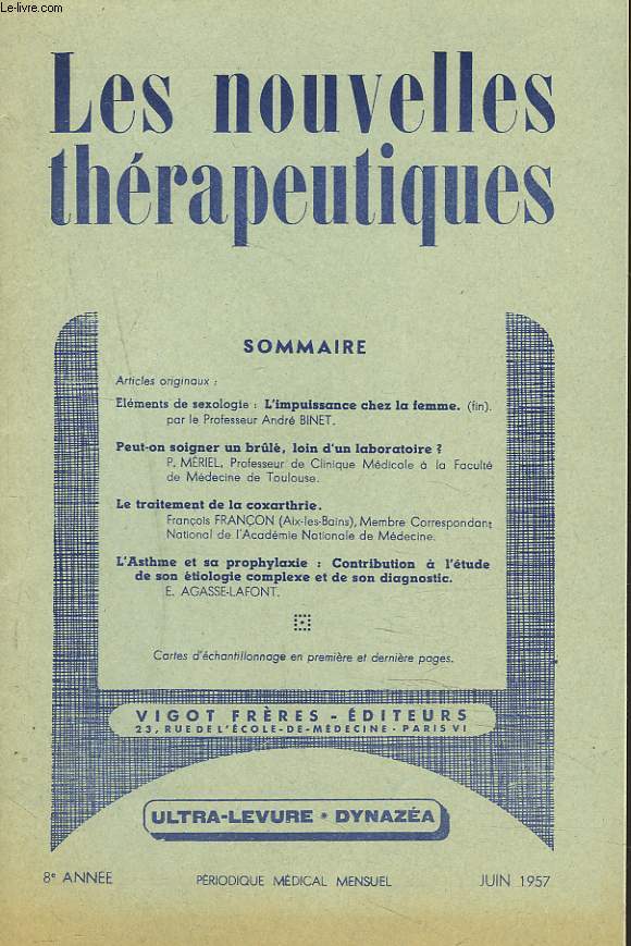 LES NOUVELLES THERAPEUTIQUESN6, JUIN 1957. ELEMENTS DE SEXOLOGIE. L'IMPUISSANCE CHEZ LA FEMME, par LE Pr. ANDRE BINET / PEUT-ON SOIGNER UN BRULE LOIN D'UN LABORATOIRE ? par P. MERIEL / LE TRAITEMENT DE LA COXARTHRIE par F. FRANCON / ...