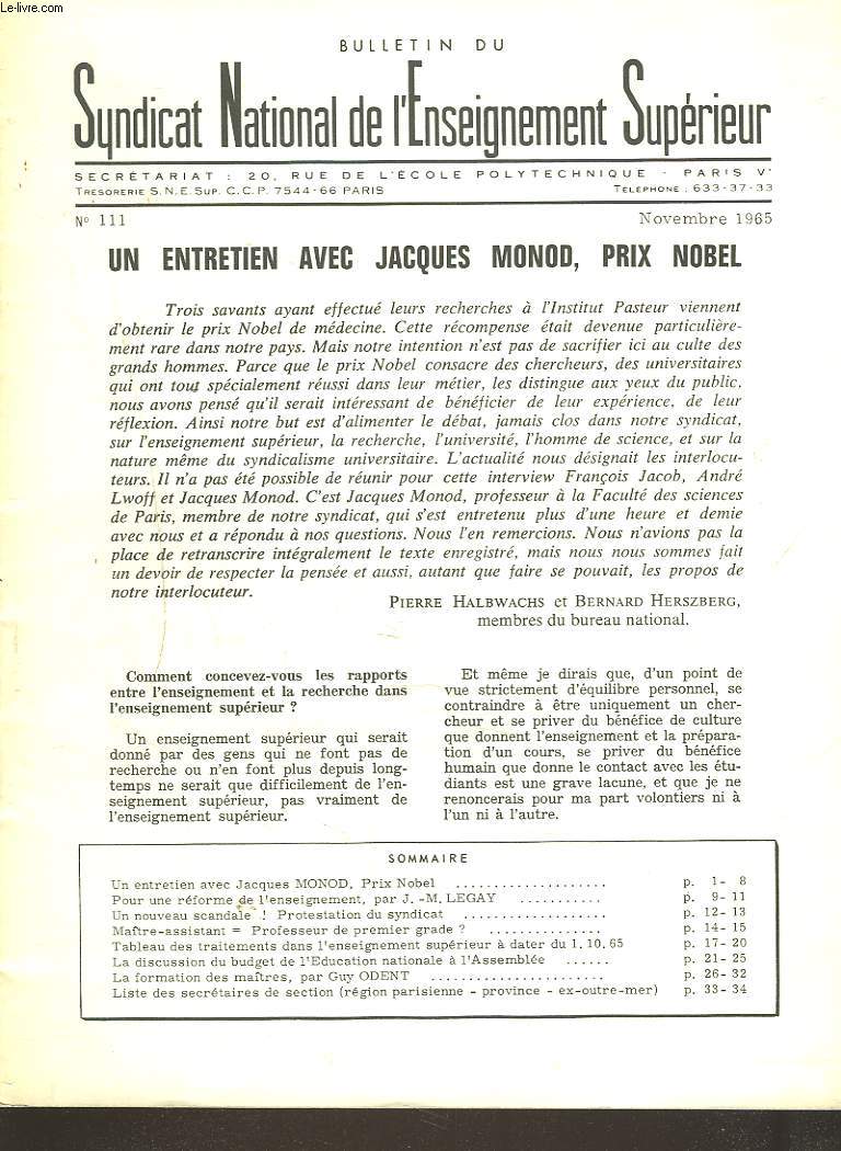 BULLETIN DU SYNDICAT NATIONAL DE L'ENSEIGNEMENT SUPERIEUR N111, NOVEMBRE 1965. UN ENTRETIEN AVEC JACQUES MONOD, PRIX NOBEL / POUR UNE REFORME DE L'ENSEIGNEMENT par J.M. LEGAY/ MITRE6ASSISTANT = PROFESSEUR DE 1er GRADE ? / ...