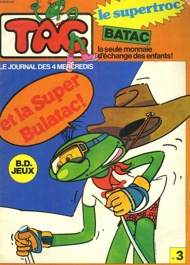 LE JOURNAL DES 4 MERCREDIS N3. TAC. LE SUPER TROC. BATAC. LA SEULE MONNAIE D'ECHANGE DES ENFANTS. ET LA SUPERBULATAC.