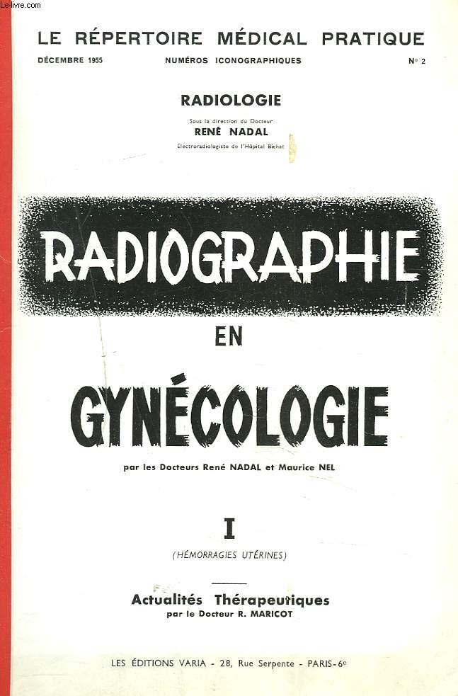 LE REPERTOIRE MEDICAL PRATIQUE N2, DECEMBRE 1955. RADIOGRAPHIE EN GYNECOLOGIE. I. HEMORRAGIES UTERINES.