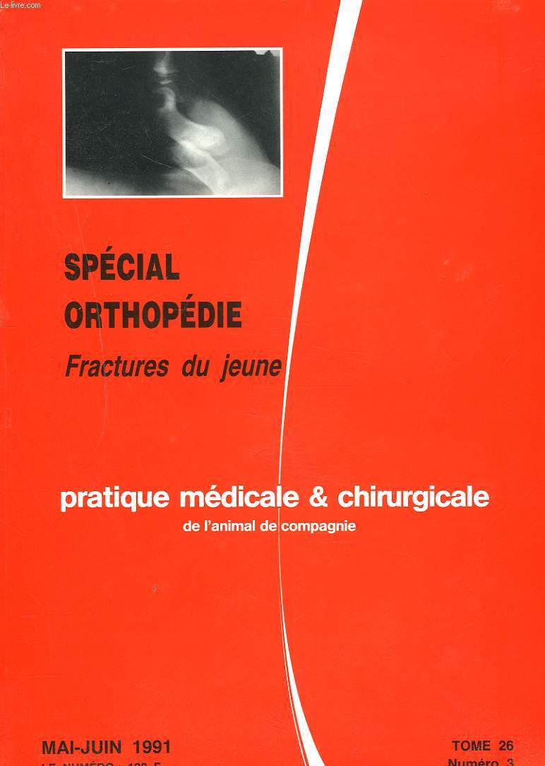 PRATIQUEMEDICALE ET CHIRURGICALE DE L'ANIMAL DE COMPAGNIE N3, TOME 26, MAI-JUIN 1991. SPECIAL ORTHOPEDIE. FRACTURE DU JEUNE.