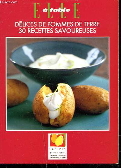 DELICES DE POMMES DE TERRE. 30 RECETTES SAVOUREUSES.