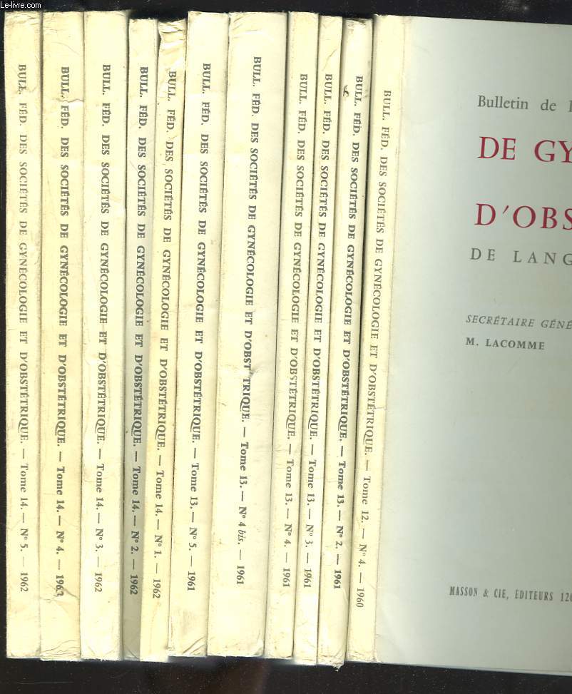 BULLETIN DE LA FEDERATION DES SOCIETES DE GYNECOLOGIE ET D'OSTETRIQUE DE LANGUE FRANCAISE. 11 NUMEROS. N4, 1960/ N2,3,4,4bis,5 de 1961/ N1  5 de 1962.