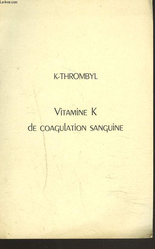 K-THROMBYL. VITAMINE K DE COAGULATION SANGUINE.