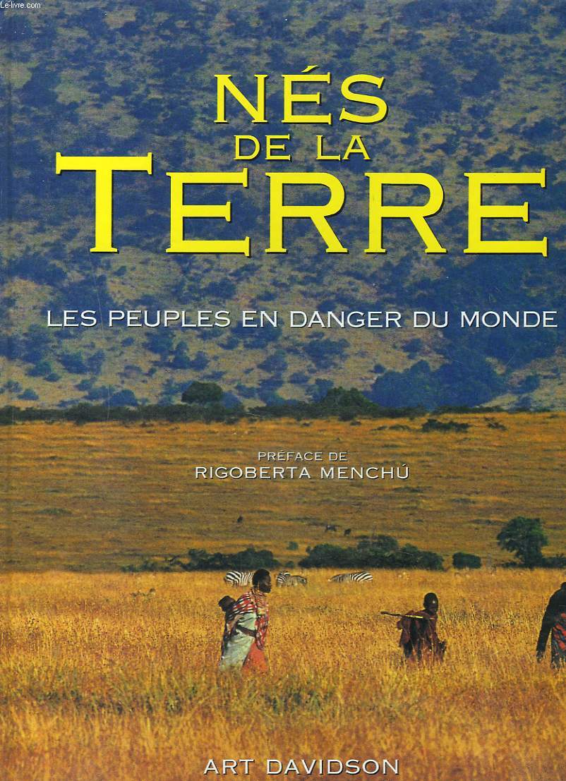 NES DE LA TERRE. LES PEUPLES EN DANGER DU MONDE.