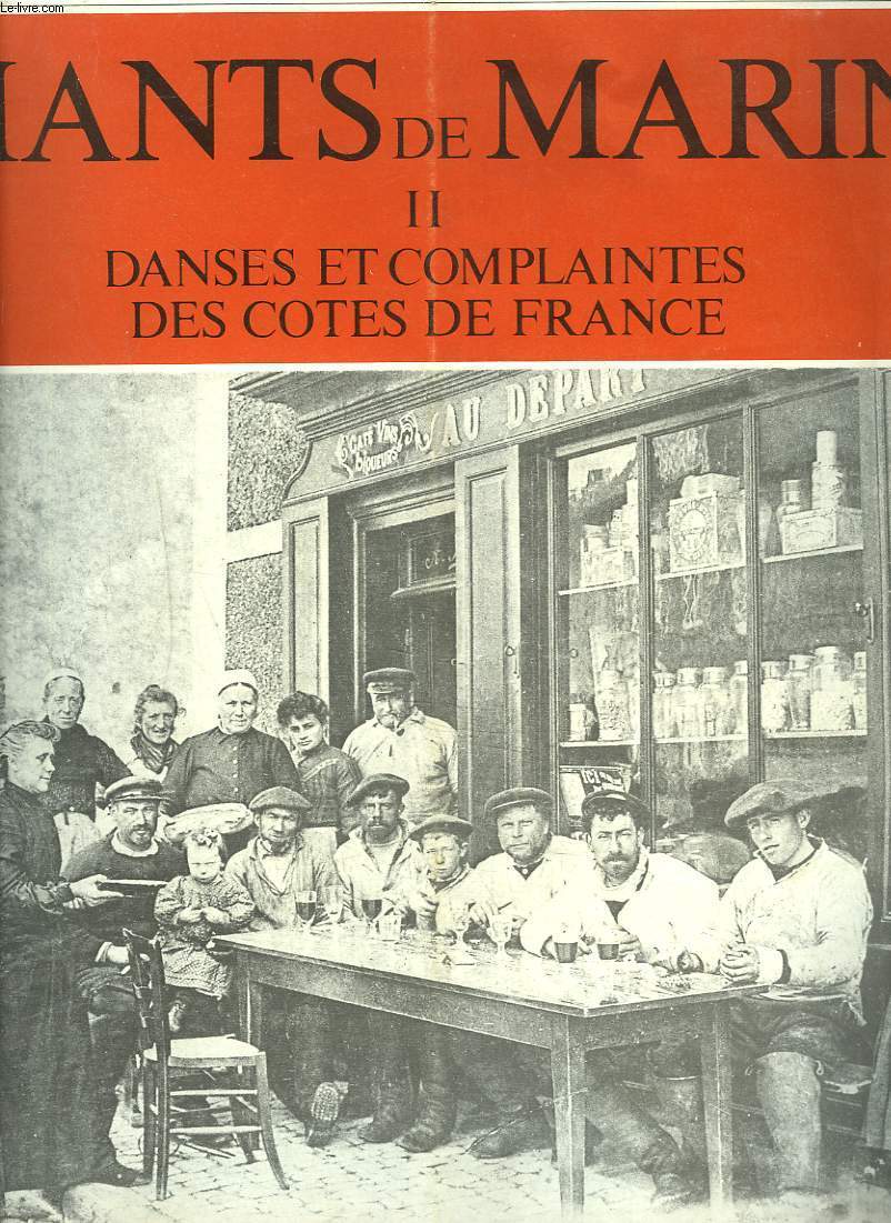 CHANTS DE MARINS II. DANSES ET COMPLAINTES DES COTES DE FRANCE. ANTHOLOGIE DES CHANSONS DE MER / VOLUME 2. LIVRET VENDU SANS LE DISQUE.