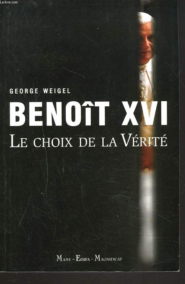BNOÎT XVI. LE CHOIX DE LA VERITE. - GEORGE WEIGEL - 2005 - Afbeelding 1 van 1
