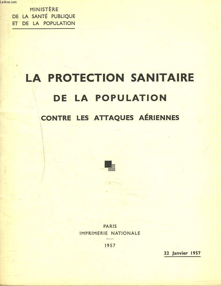 LA PROTECTION SANITAIRE DE LA POPULATION CONTRE LES ATTAQUES AERIENNES0. 22 JANVIER 1957.