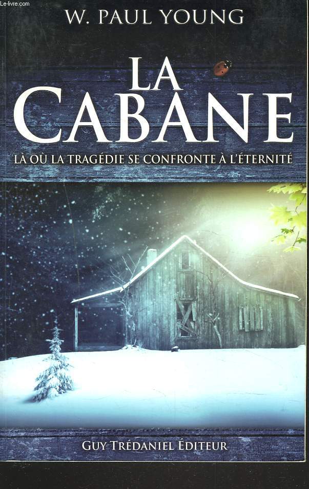 LA CABANE. L o la tragdie se confronte  l'ternit.