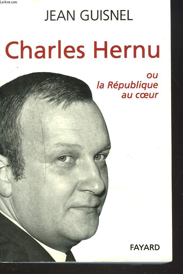 CHARLES HERNU ou LA REPUBLIQUE AU COEUR.