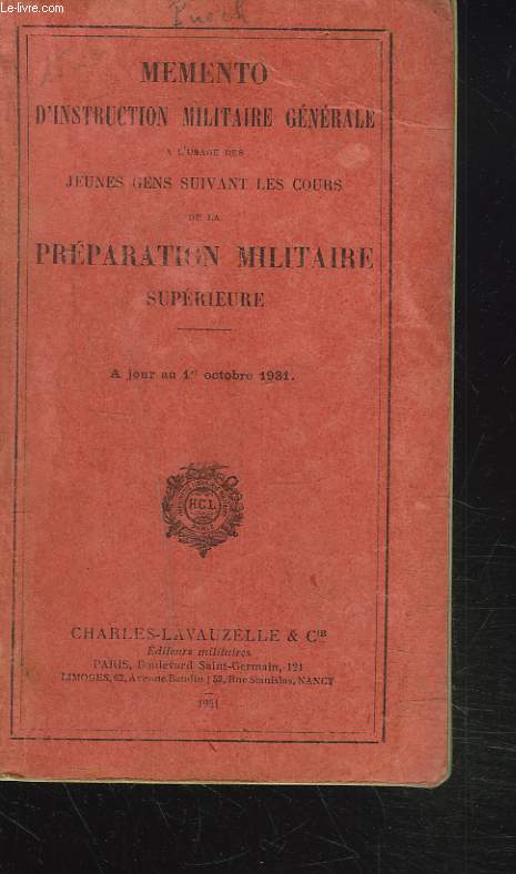 MEMENTO D'INSTRUCTION MILITAIRE GENERALE A L'USAGE DES JEUNES GENS SUIVANT LES COURS DE LA PREPARATION MILITAIRE SUPERIEURE.