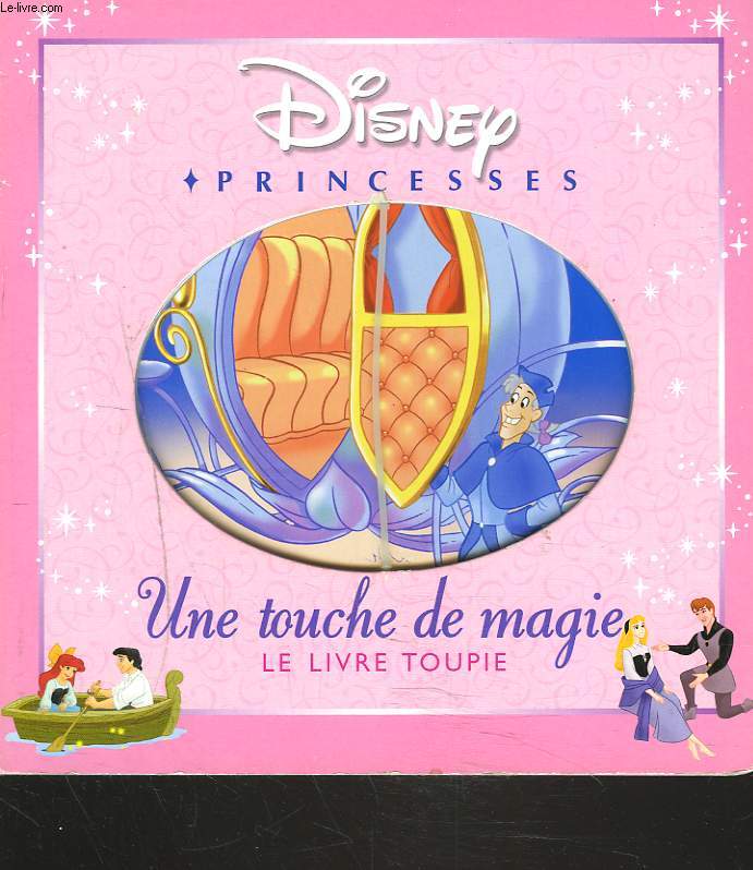 DISNEUY PRINCESSES. UNE TOUCHE DE MAGIE. LE LIVRE TOUPIE (INCOMPLET, MANQUE LES ILLUSTRATIONS MOBILES)