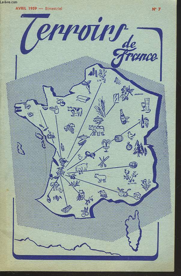 TERROIRS DE FRANCE, BIMESTRIEL N7, AVRIL 1959. CHEZ LES COMPAGNONS DU TOUR DE FRANCE/ LA BELGIQUE / IMPRESSIONS DE LA FORT DE GASCOGNE/ CHRONIQUE DE L'ESCARGOT/ LA SAINTONGE TOURISTIQUE ET GASTRONOMIQUE/ MEUDON, DOMAINE ROYAL DEMEMBRE/ TOURS...