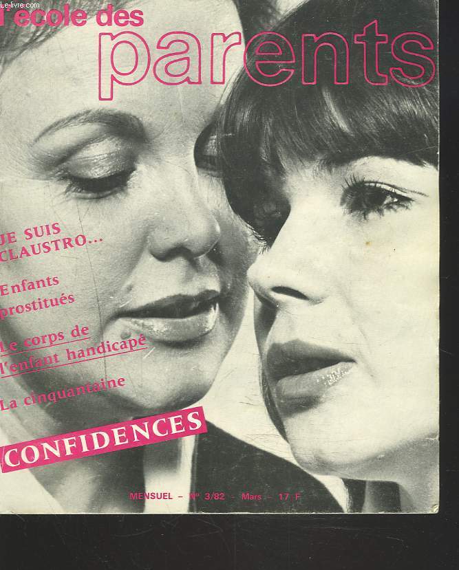 L'ECOLE DES PARENTS N3, MARS 1982. LE RECENSEMENT/ JE SUIS CLAUSTRO.../ ENFANTS PROSTITUES/ LE CORPS DE L'ENFANT HANDICAPE/ LA CINQUANTAINE / CONFIDENCES / ...