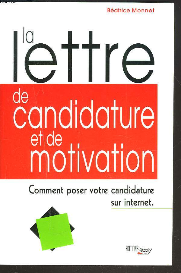 LA LETTRE DE CANDIDATURE ET DE MOTIVATION. COMMENT POSER VOTRE CANDIDATURE SUR INTERNET