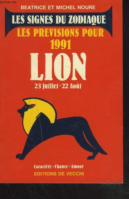 LES SIGNES DU ZODIAQUE. LES PREVISIONS POUR 191. LION 23 JUILLET-22 AOT