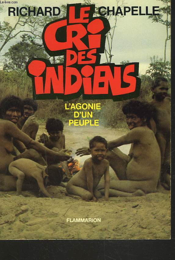 LE CRI DES INDIENS. L'AGONIE D'UN PEUPLE.