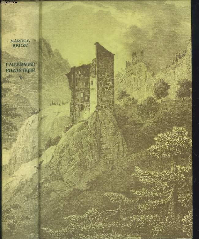 L'ALLEMAGNE ROMANTIQUE. TOME I. Kleist, Brentano, Wackenroder, Tieck, Caroline von Gnderode.