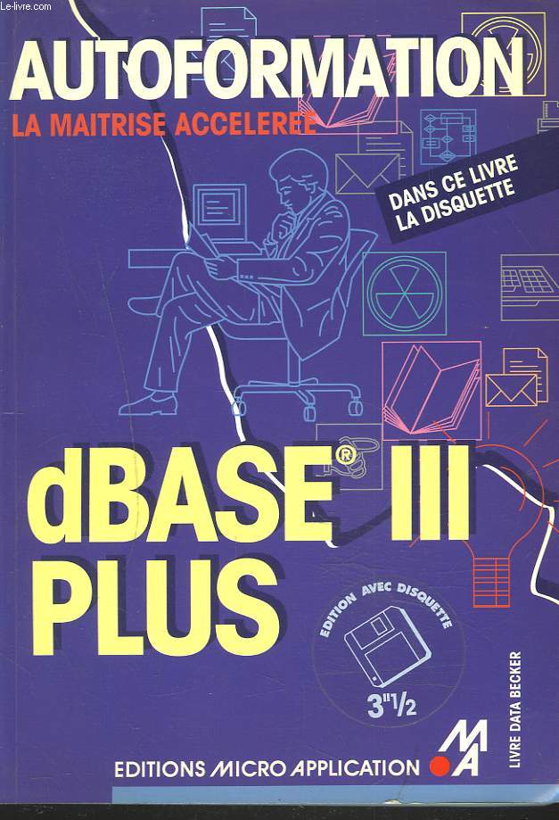 AUTOFORMATION. dBASE III Plus. (LIVRE SANS LA DISQUETTE)