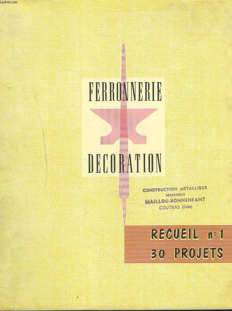 FERRONNERIE DECORATION. RECUEIL N1. 30 PROJETS.