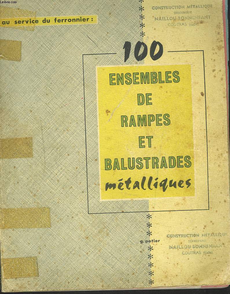 100 ENSEMBLES DE RAMPES ET BALLUSTRADES METALLIQUES. AU SERVICE DU FERRONNIER.