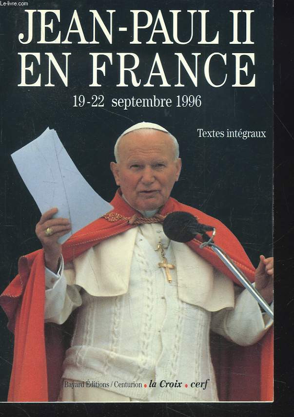JEAN-PAUL II EN FRANCE. 19-22 SEPTEMBRE 1996. TEXTES INTEGRAUX.