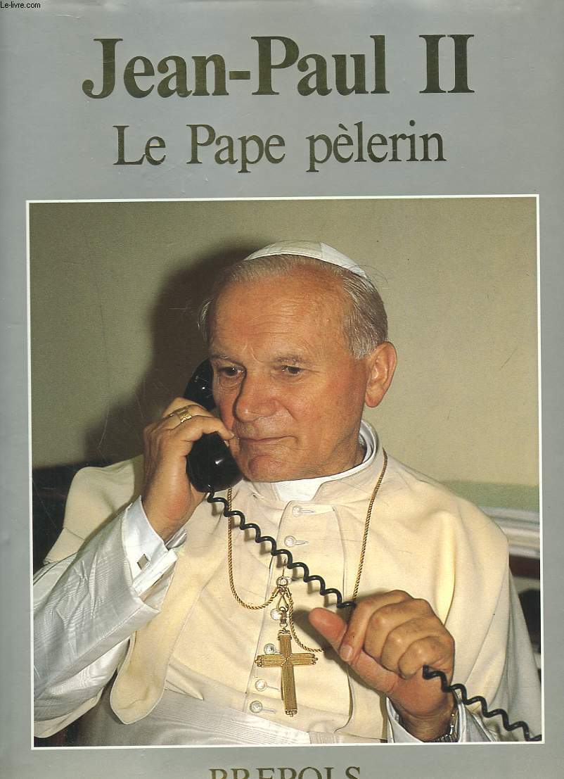 JEAN-PAUL II. LE PAPE PELERIN