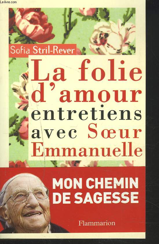 LA FOLIE D'AMOUR. ENTRETIENS AVEC SOEUR EMMANUELLE.