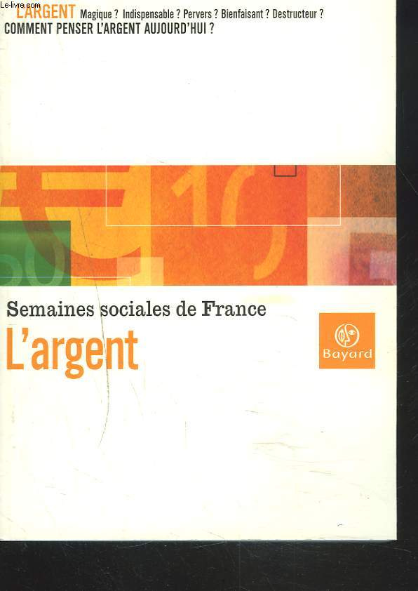 SEMAINES SOCIALES DE FRANCE. L'ARGENT.
