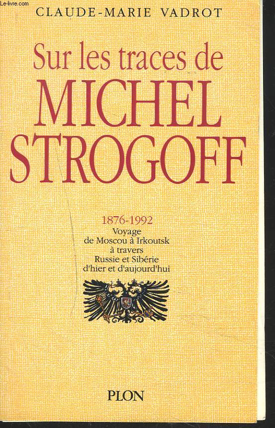 SUR LES TRACES DE MICHEL STROGOFF. 1876-1992.