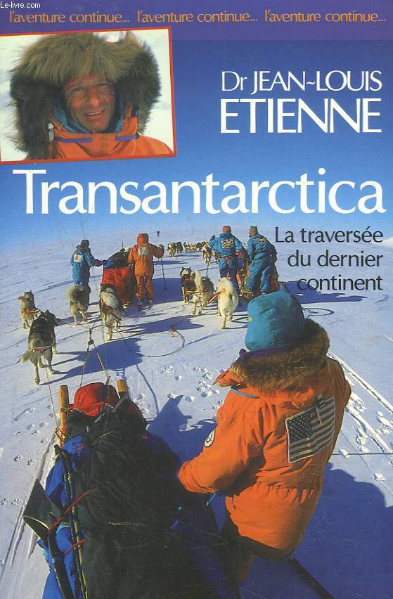 TRANSANTARTICA. LA TRAVERSEE DU DERNIER CONTINENT.